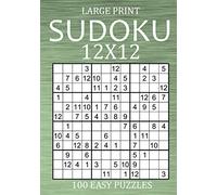 Large Print Sudoku 12x12 - 100 Easy Puzzles: Sudoku Variant Puzzle Book for Adults (Large Print Sudoku Variants)
