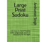 Large Print Sudoku: 150 Easy to Hard Puzzles with Large Grids and Full Solutions for All Ages