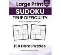 Large Print Sudoku: 150 Hard Puzzles: Hard Sudoku Puzzle Book for Adults and Seniors, 150 All Hard Puzzles, One Consistent Difficult Level (True Difficulty Sudoku)
