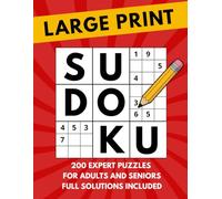 Large Print Sudoku: 200 Expert Puzzles For Adults And Seniors - Full Solutions Included