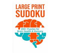 LARGE PRINT SUDOKU: 200+ Puzzles for Brain Health & Memory: Easy to Read Logic Games for Seniors (Vol 1)
