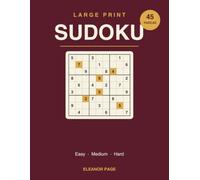 Large Print Sudoku: 45 Puzzles in Three Levels - Easy, Medium & Hard, with Full Solutions (Large Print Puzzles by Eleanor Page)