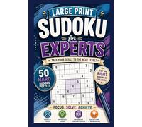 Large Print Sudoku: 50 Hard Puzzles for Experts: The Ultimate Sudoku Challenge for Experienced Solvers - Large Print, Full Answer Key Included (Large Print Sudoku Series)