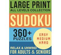 Large Print Sudoku Book for Adults - 3 Levels of Difficulty: 360 Puzzles | Easy, Medium & Hard | 4 per Page with Solutions | Relaxing Brain Games for Adults & Seniors (Large Print Sudoku Collection)