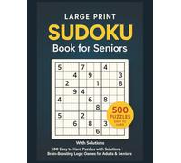 Large Print Sudoku Book for Seniors: 500 Easy to Hard Puzzles with Solutions. Brain-Boosting Logic Games for Adults & Seniors (Sudoku for Adults and Seniors)