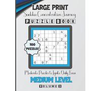 Large Print Sudoku Concentration Journey-Moderate Puzzles to Ignite Daily Focus: 100 Medium Level Puzzles Volume 3: 8.5x11 Glossy Cover: Solutions Included.