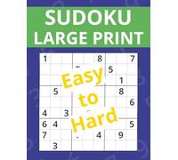 Large Print Sudoku - Easy to Hard: Large Print Sudoku - From Easy to Hard: 100 Sudoku Puzzles from Easy to Hard with Solutions | Large Bold Grids for ... (The Large Print Sudoku Books Series)