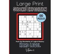 Large Print Sudoku Expedition-Push the Boundaries of Logical Mastery:100 Hard Level Puzzles Volume 4: 8.5x11 Glossy Cover: Solutions to the puzzles in the back of the book