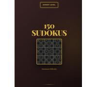 Large Print Sudoku: Expert Level - 150 Maximum Difficulty Sudoku Puzzles (Large Print Sudoku PRO Series)