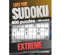 Large Print Sudoku Extreme: 400 Puzzles + 100 Bonus Puzzles for Adults and Seniors