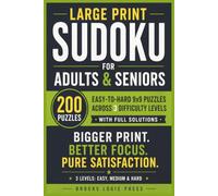 Large Print Sudoku for Adults and Seniors: 200 Easy-to-Hard 9x9 Puzzles Across 3 Difficulty Levels with Full Solutions
