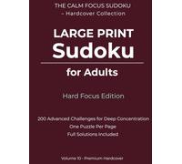 Large Print Sudoku for Adults - Hard Focus Edition: 200 Advanced Challenges for Deep Concentration | One Puzzle Per Page | Full Solutions Included | ... Calm Focus Sudoku - Hardcover Collection)