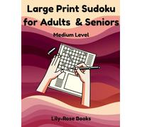 Large Print Sudoku for Adults & Seniors: 100 Medium Puzzles, One Per Page, with Solutions