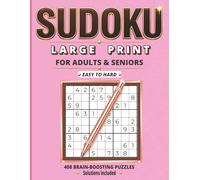 Large Print Sudoku for Adults & Seniors: 408 Brain-Boosting Easy to Hard Puzzles | Relaxing Brain Games | Big Print Puzzle Book with Solutions Included