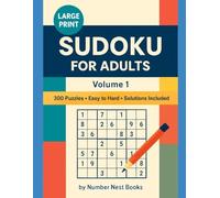 Large Print Sudoku for Adults - Volume 1: 300 Easy to Hard Puzzles with Complete Solutions