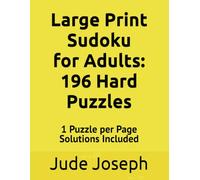 Large Print Sudoku for Adults Volume 12: 196 Hard Puzzles: One Puzzle Per Page | Solutions Included (Large Print Sudoku Puzzle Books)