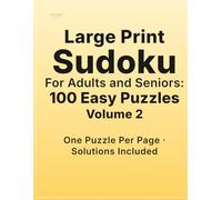 Large Print Sudoku for Adults Volume 2: 100 Easy Puzzles | One Puzzle Per Page | Solutions Included (Large Print Sudoku Puzzle Books)