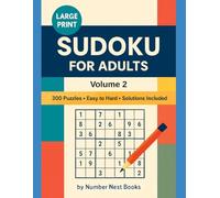 Large Print Sudoku for Adults - Volume 2: 300 Easy to Hard Puzzles with Complete Solutions