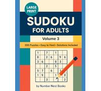 Large Print Sudoku for Adults - Volume 3: 300 Easy to Hard Puzzles with Complete Solutions