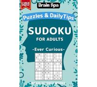 Large Print Sudoku for Adults with Daily Wellness Tips: Relaxing Puzzles for Brain Health & Memory Boost: Ever Curious (Brain Spa Sudoku)
