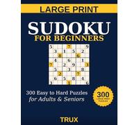 Large Print Sudoku for Beginners: 300 Easy to Hard Puzzles for Adults and Seniors