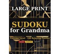 Large Print Sudoku for Grandma: 100 Extreme Sudoku Puzzles - The Ultimate Challenge for Grandmothers
