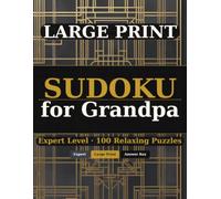 Large Print Sudoku for Grandpa: 100 Expert Sudoku Puzzles - A Distinguished Challenge for Grandfathers