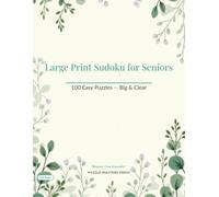 Large Print Sudoku for Seniors: 100 Easy Large Print Puzzles for Adults and Seniors | Big Grids, Clear Numbers | Solutions Included
