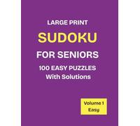 LARGE PRINT SUDOKU FOR SENIORS 100 EASY PUZZLES With Solutions