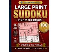 Large Print Sudoku for Seniors: 100 Easy Puzzles with Solutions - Volume 4 & Final: Large Print Brain Games with Complete Solutions