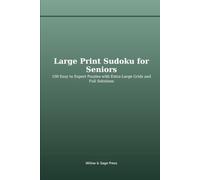 Large Print Sudoku for Seniors: 100 Easy to Expert Puzzles with Extra-Large Grids and Full Solutions