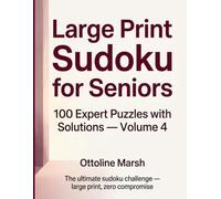 Large Print Sudoku for Seniors: 100 Expert Puzzles with Solutions - Volume 4 (Large Print Sudoku for Seniors: The Ottoline Marsh Series)