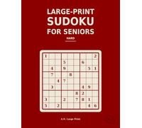 Large-Print Sudoku for Seniors: 100 Hard Puzzles in Extra-Large Print, One Per Page, with Full Solutions - Volume 4 (Sudoku Games for Seniors: Large Print Puzzle Books)