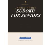 Large Print Sudoku for Seniors: 100 Medium Puzzles with Solutions: Volume 2 in the Series - For Solvers Ready to Move Beyond Easy, with Full Answer Key