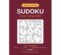 Large Print Sudoku for Seniors: 100 Puzzles, Easy to Hard, with Complete Solutions (Volume 2)