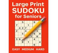 Large Print Sudoku for Seniors: 100 Puzzles in Easy, Medium & Hard Levels - One Puzzle Per Page to Reduce Eye Strain