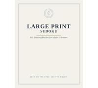Large Print Sudoku for Seniors: 100 Relaxing Easy to Moderate Puzzles with Big Grids and a Complete Answer Key