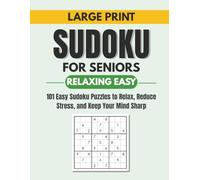 Large Print Sudoku for Seniors: 101 Easy Sudoku Puzzles to Relax, Reduce Stress, and Stay Sharp