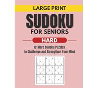 Large Print Sudoku for Seniors: 101 Hard Sudoku Puzzles to Challenge and Strengthen Your Mind