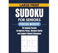 Large Print Sudoku for Seniors: 101 Sudoku Puzzles to Improve Focus, Sharpen Clarity, and Support Mental Sharpness