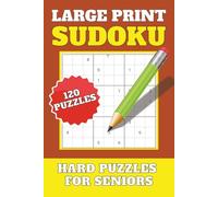 Large Print Sudoku for Seniors: 120 Hard Puzzles for Brain Health and Relaxation | 6 x 9, 240 pages | Puzzles...Gift for Vacations, Holidays or Free Times