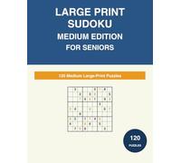 Large Print Sudoku for Seniors: 120 Medium Puzzles with Complete Solutions - Extra-Large Print