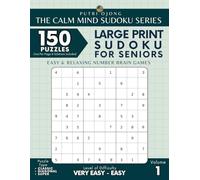 Large Print Sudoku for Seniors: 150 Easy & Relaxing Number Brain Games - The Calm Mind Sudoku Series Volume 1