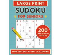 Large Print Sudoku for Seniors: 200 Puzzles from Very Easy to Very Challenging | One Puzzle Per Page | Complete Solutions Included