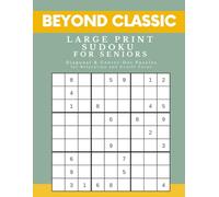 Large Print Sudoku for Seniors - Beyond Classic Edition: Diagonal & Center-Dot Puzzles for Relaxation and Gentle Focus (Senior Logic Collection)