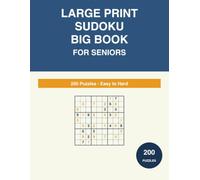 Large Print Sudoku for Seniors: Big Book of 200 Puzzles, Easy to Hard, with Complete Solutions