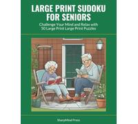 Large Print Sudoku for Seniors: Challenge Your Mind and Relax with 50 Large Print Large Print Puzzles (SharpMind Press Seniors Puzzle Collection)