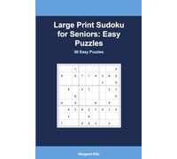 Large Print Sudoku for Seniors: Easy Puzzles: 130 Big Print Puzzles for Adults 65+ with Solutions