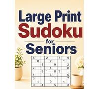 Large Print Sudoku for Seniors: Easy Sudoku Puzzle Book for Relaxation, Focus and Brain Health: 100 Easy Sudoku Puzzles with Big Numbers, Clear Grids and Simple Layout for Stress-Free Fun