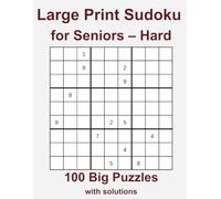 Large Print Sudoku for Seniors - Hard 100 Big Puzzles with solutions: Challenging 9×9 Puzzles for Experienced Sudoku Players